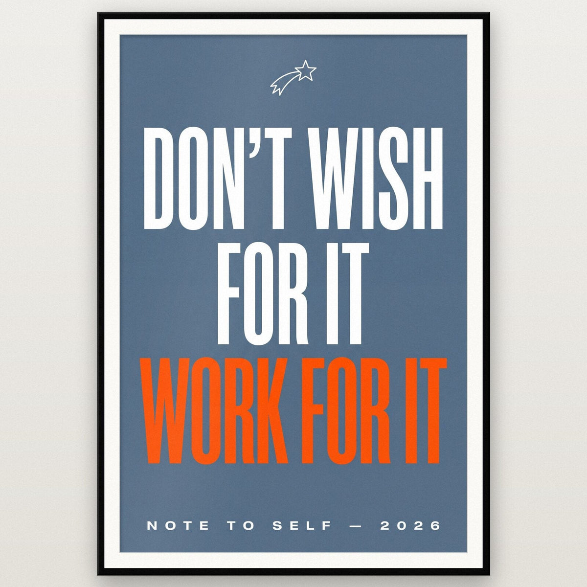 Dont Wish For It Work For It Note To Self Typography Art Print
