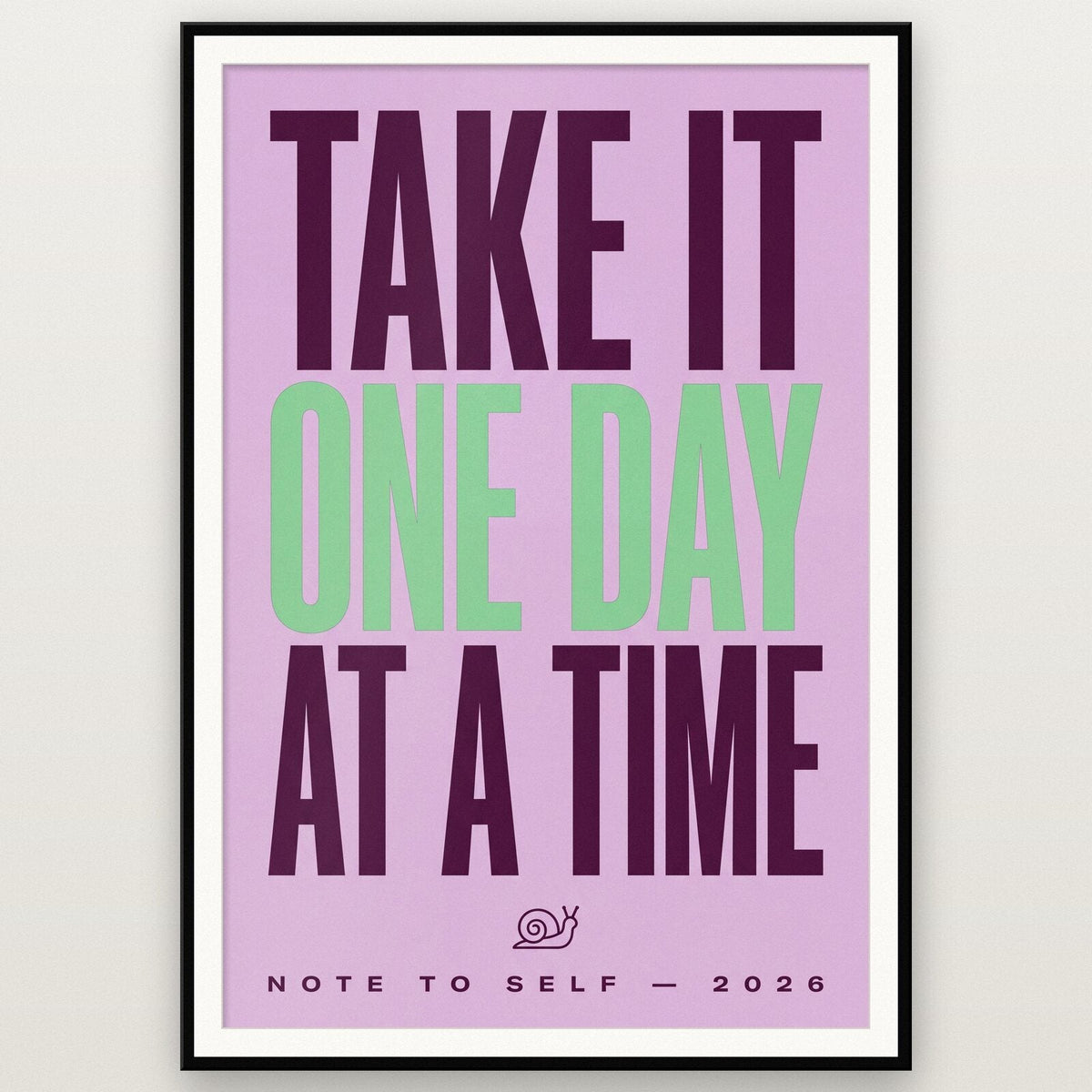 Take It One Day At A Time Note To Self Typography Art Print