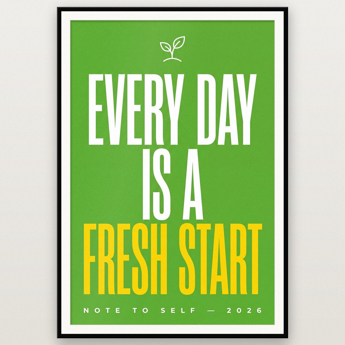 Every Day Is A Fresh Start Note To Self Typography Art Print