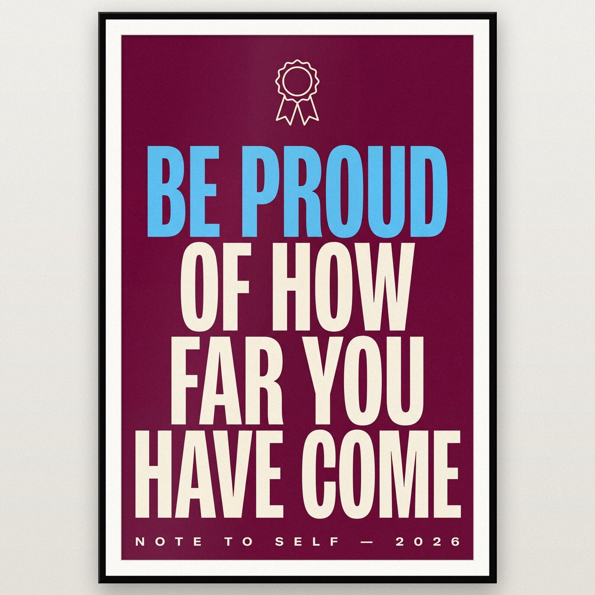 Be Proud Of How Far You Have Come Note To Self Typography Art Print
