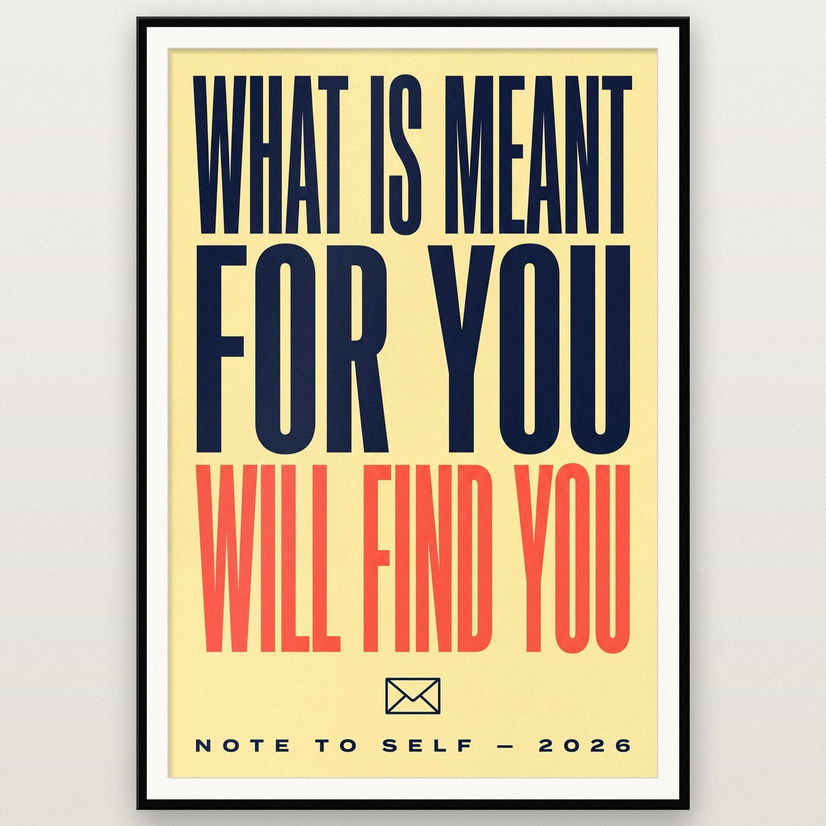 What Is Meant For You Will Find You Note To Self Typography Art Print