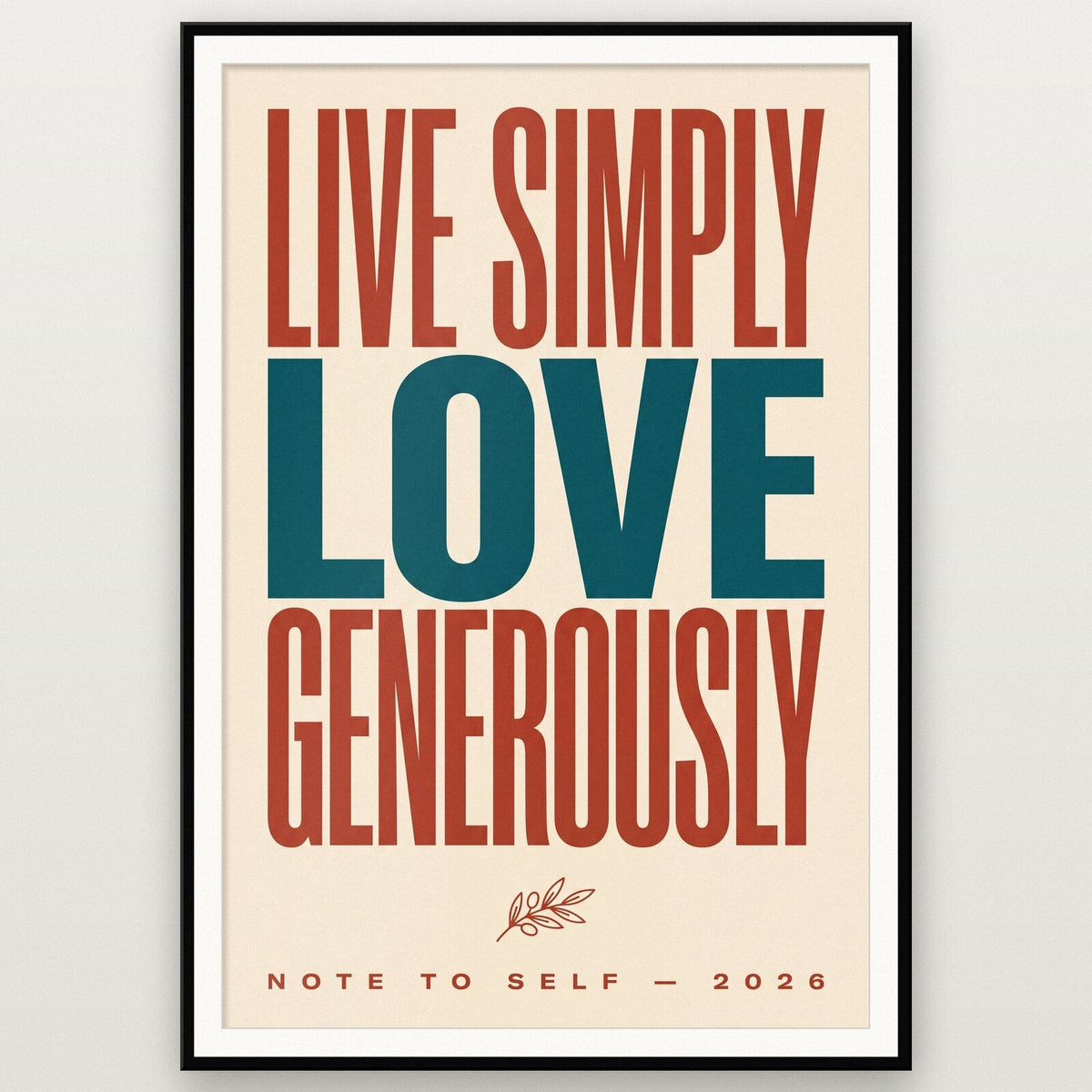 Live Simply Love Generously Note To Self Typography Art Print