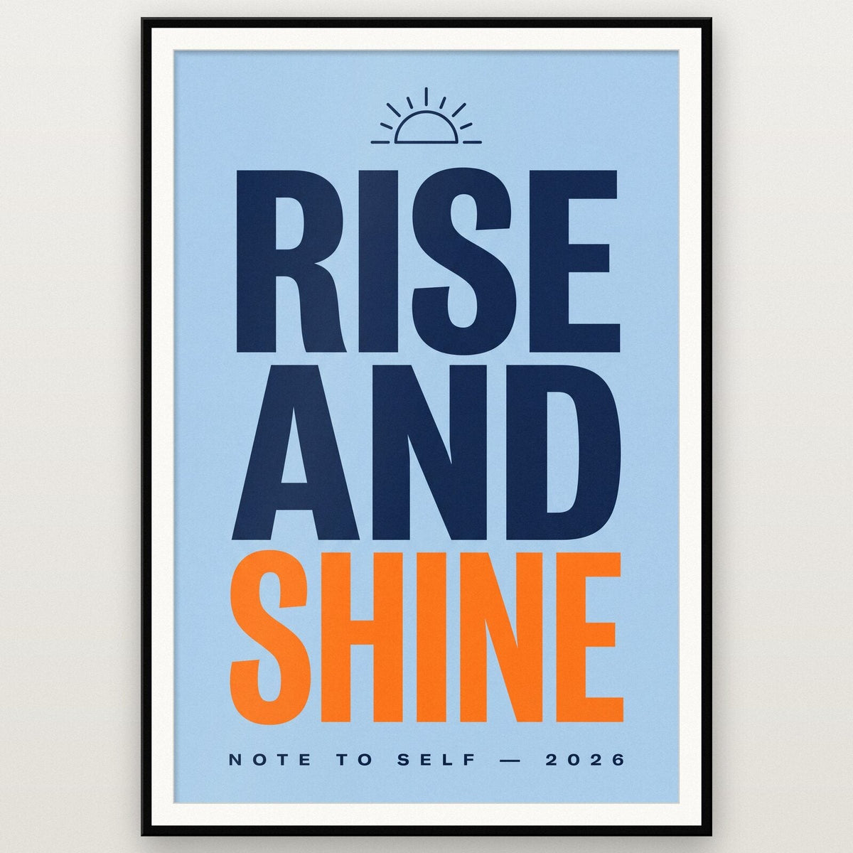Rise And Shine Note To Self Typography Art Print