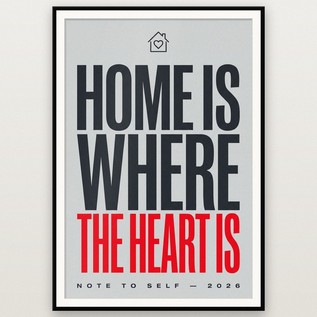 Home Is Where The Heart Is Note To Self Typography Art Print