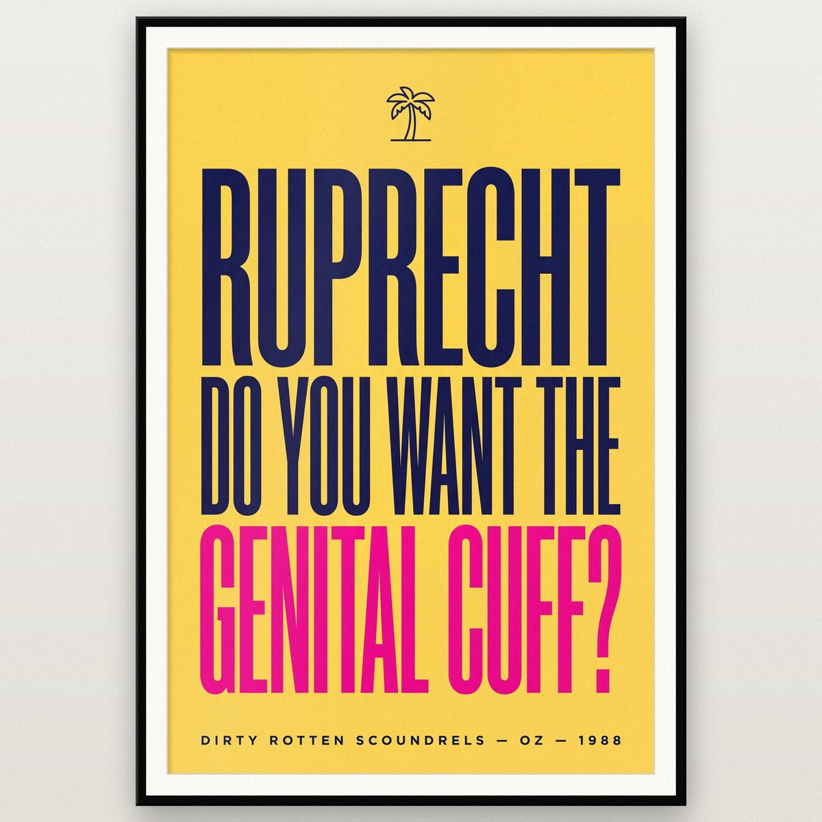 Do You Want The Genital Cuff Movie Quote Art Print