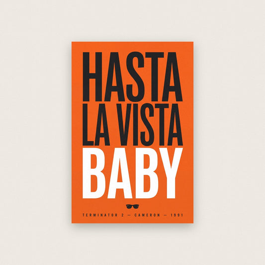 Hasta La Vista Baby Movie Quote Art Print