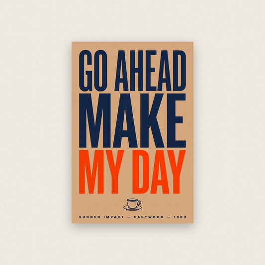 Go Ahead Make My Day Movie Quote Art Print