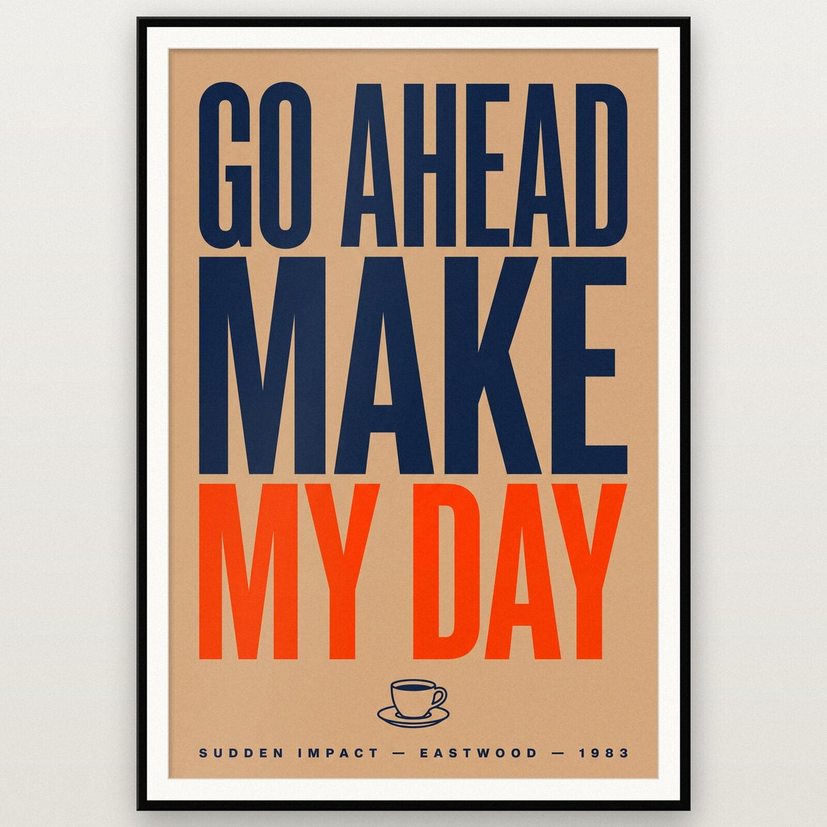 Go Ahead Make My Day Movie Quote Art Print
