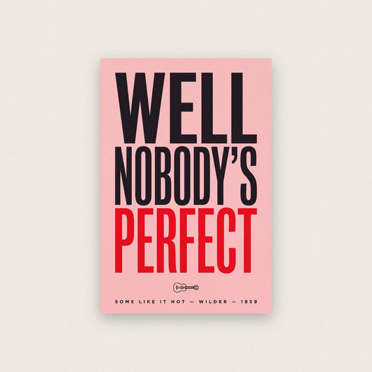 Well Nobodys Perfect Movie Quote Art Print