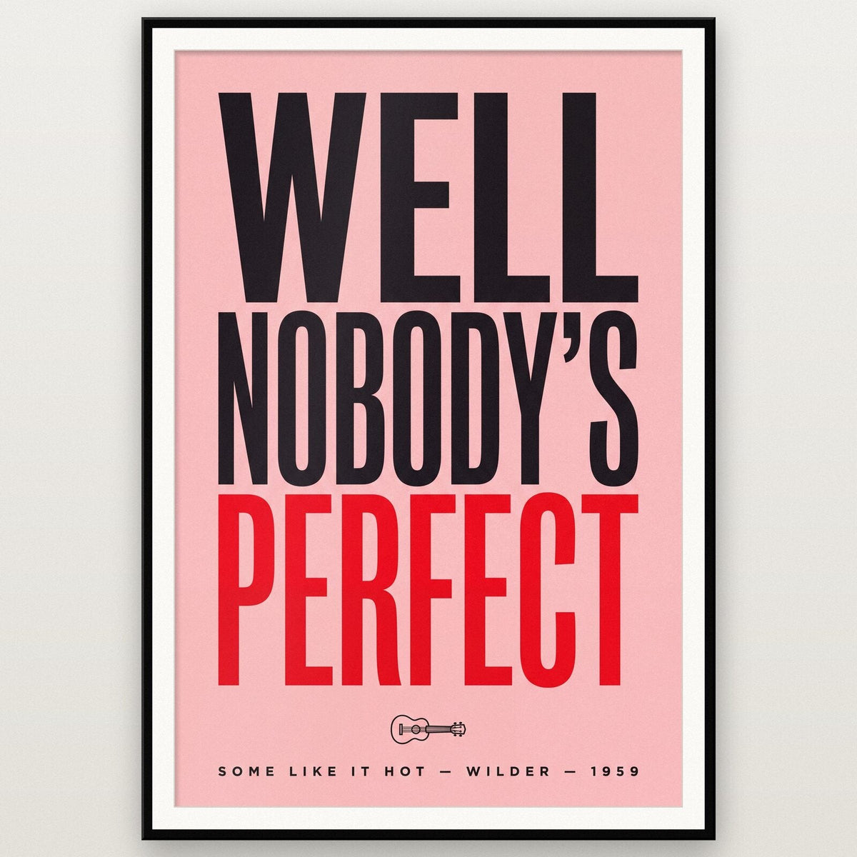 Well Nobodys Perfect Movie Quote Art Print