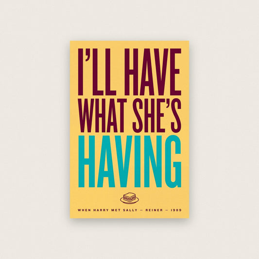 Ill Have What Shes Having Movie Quote Art Print