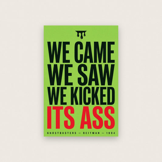 We Came We Saw We Kicked Its Ass Movie Quote Art Print