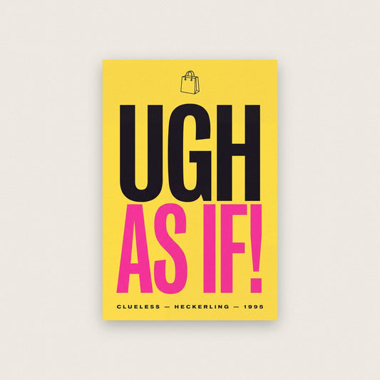 Ugh As If Movie Quote Art Print
