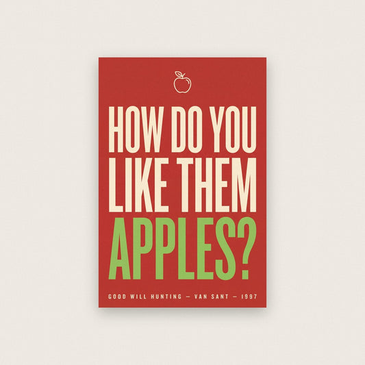 How Do You Like Them Apples Movie Quote Art Print