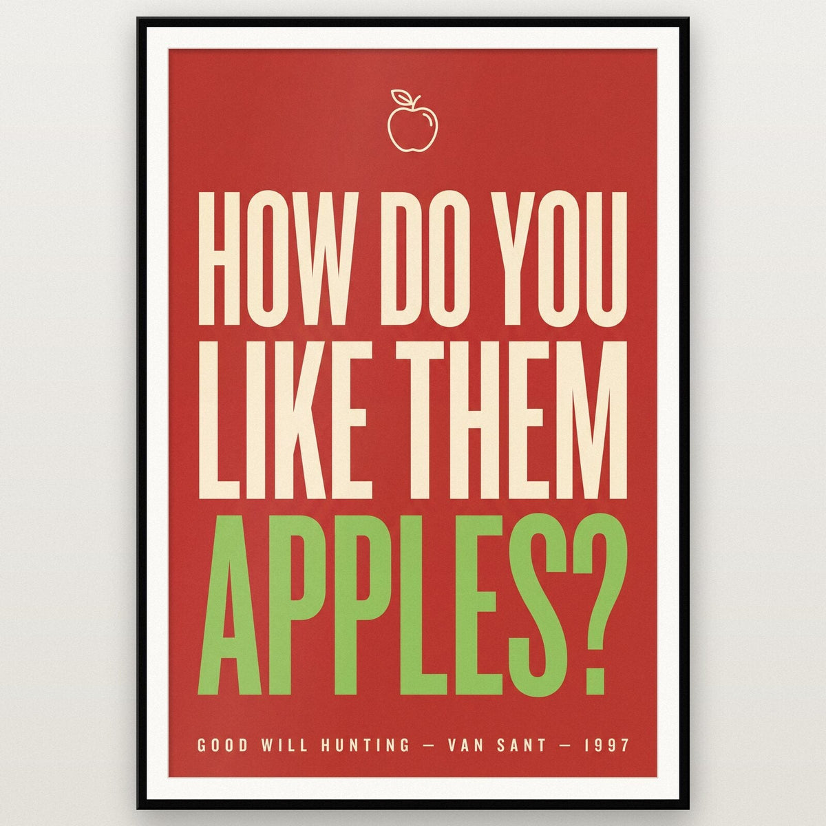 How Do You Like Them Apples Movie Quote Art Print