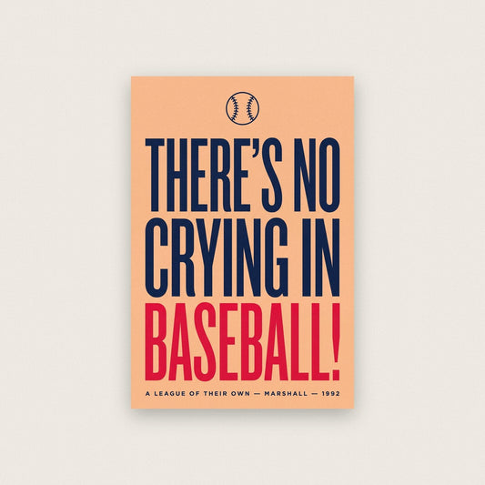 Theres No Crying In Baseball Movie Quote Art Print