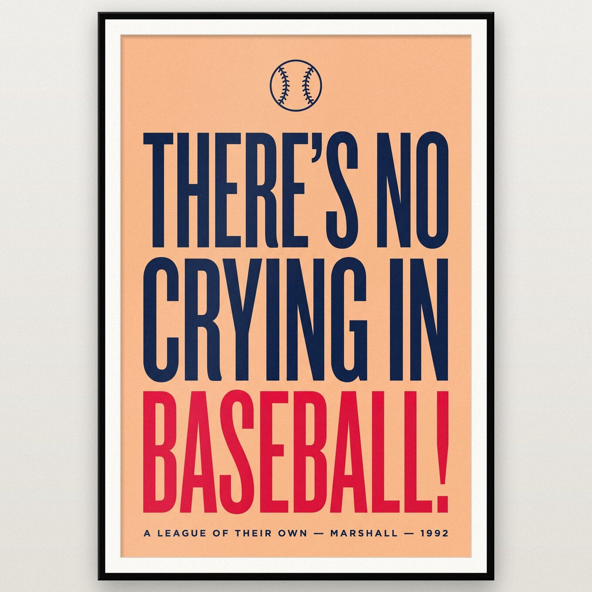 Theres No Crying In Baseball Movie Quote Art Print