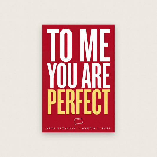 To Me You Are Perfect Movie Quote Art Print