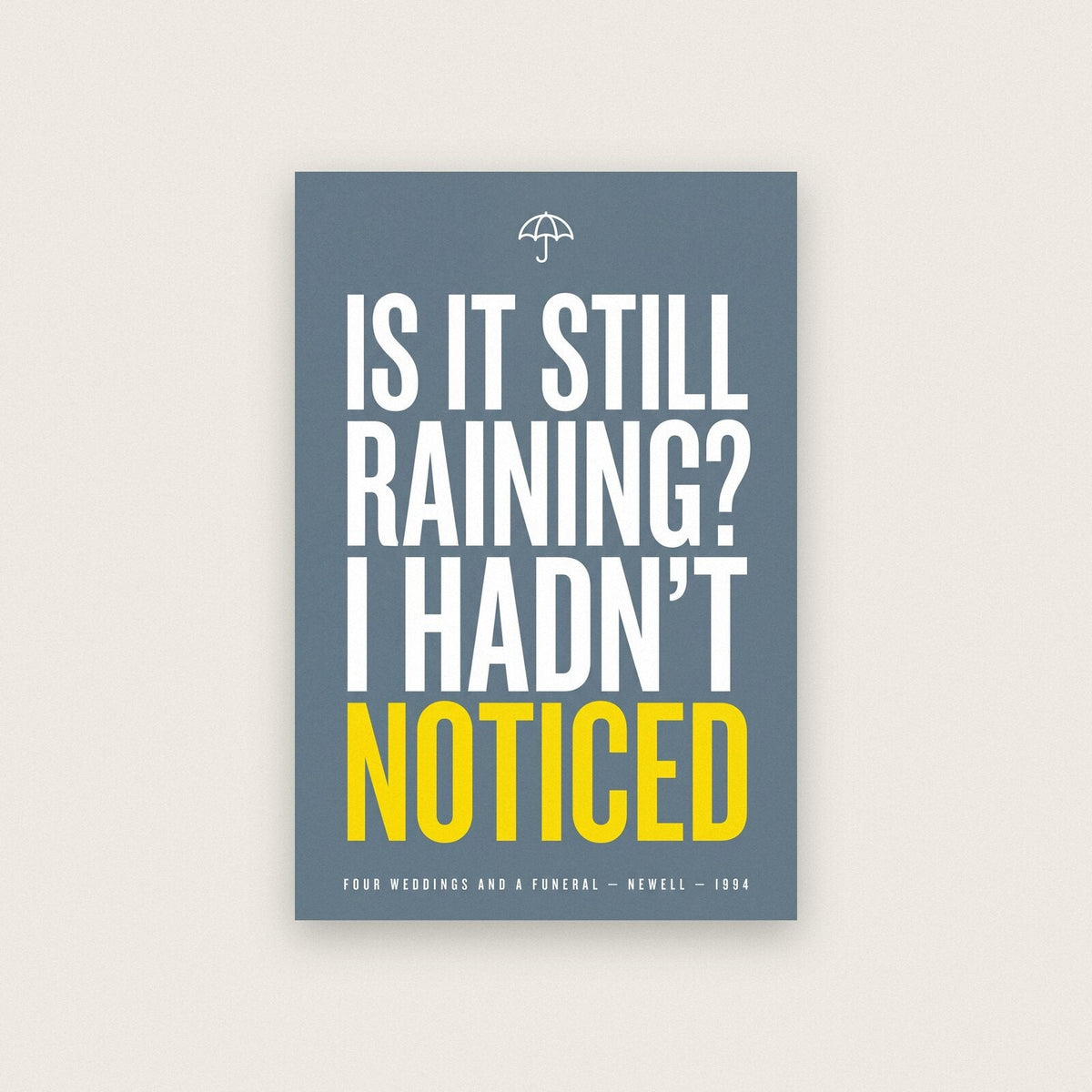 Is It Still Raining I Hadnt Noticed Movie Quote Art Print