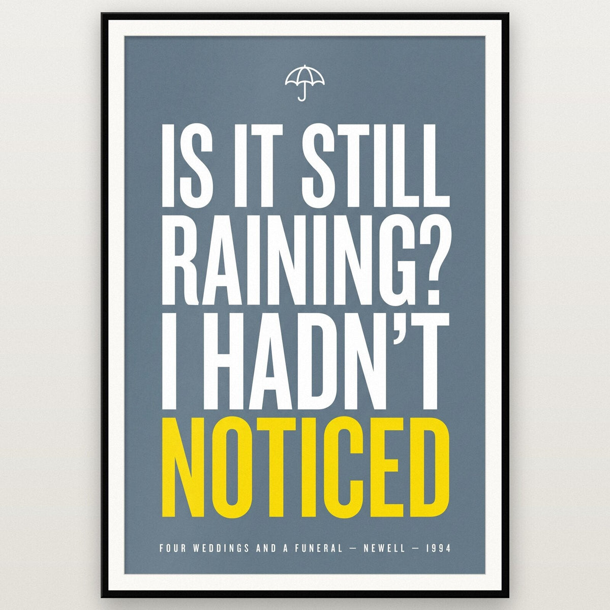 Is It Still Raining I Hadnt Noticed Movie Quote Art Print