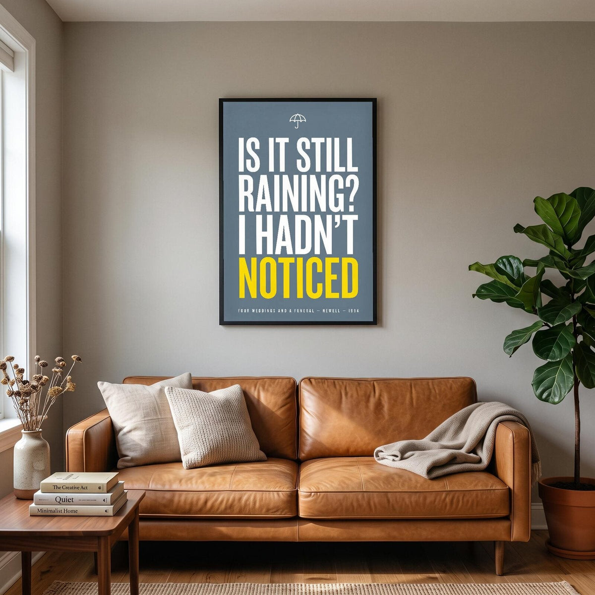 Is It Still Raining I Hadnt Noticed Movie Quote Art Print