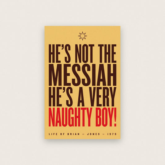 Hes Not The Messiah Hes A Very Naughty Boy Movie Quote Art Print