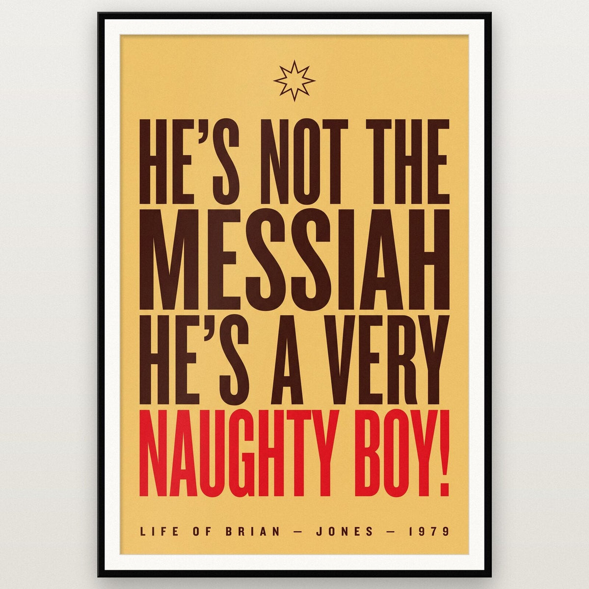 Hes Not The Messiah Hes A Very Naughty Boy Movie Quote Art Print