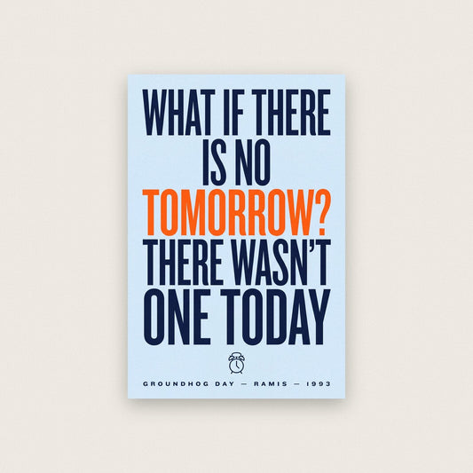 What If There Is No Tomorrow Movie Quote Art Print