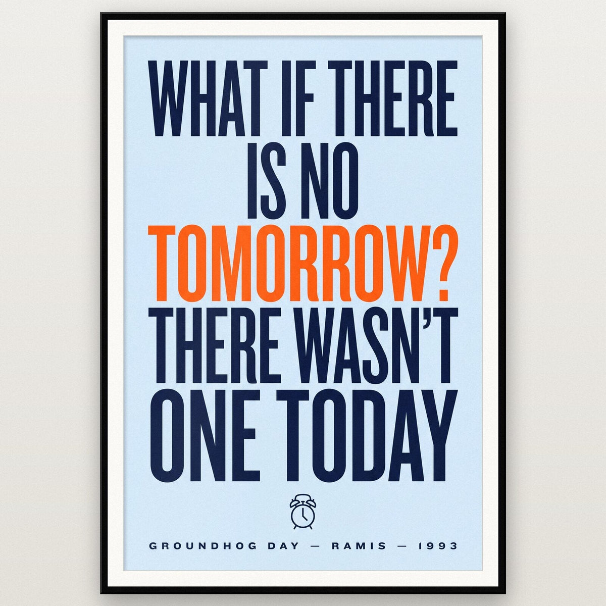 What If There Is No Tomorrow Movie Quote Art Print