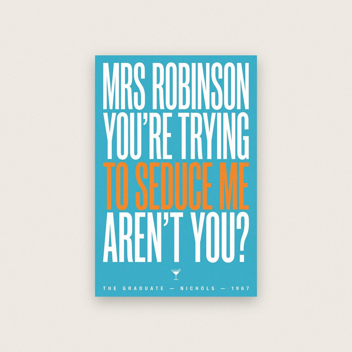 Mrs Robinson Youre Trying To Seduce Me Movie Quote Art Print