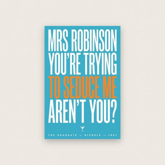 Mrs Robinson Youre Trying To Seduce Me Movie Quote Art Print