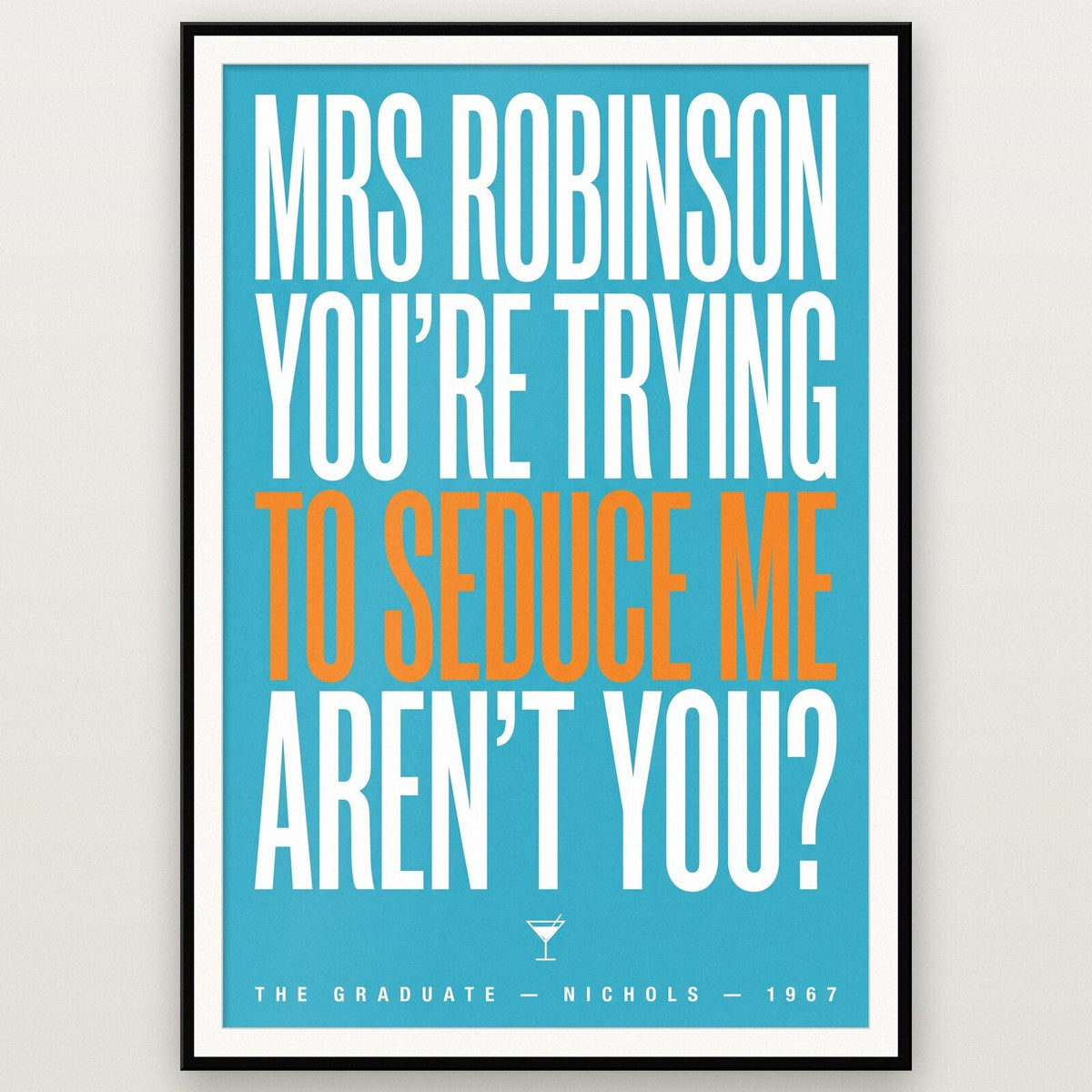 Mrs Robinson Youre Trying To Seduce Me Movie Quote Art Print