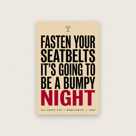 Fasten Your Seatbelts Its Going To Be A Bumpy Night Movie Quote Art Print