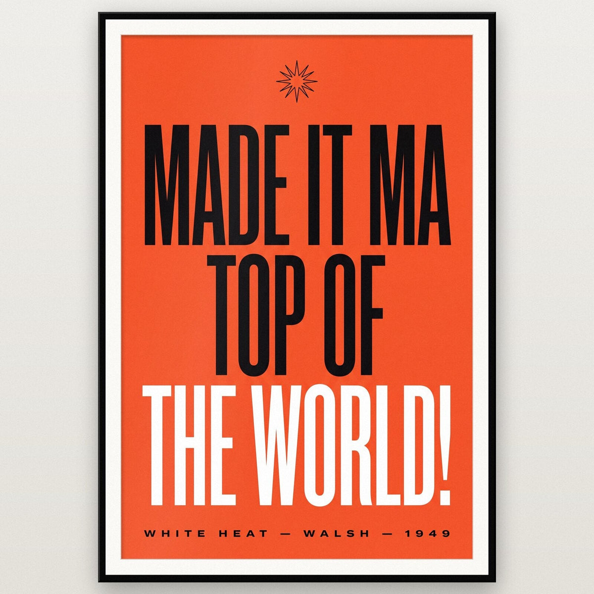 Made It Ma Top Of The World Movie Quote Art Print