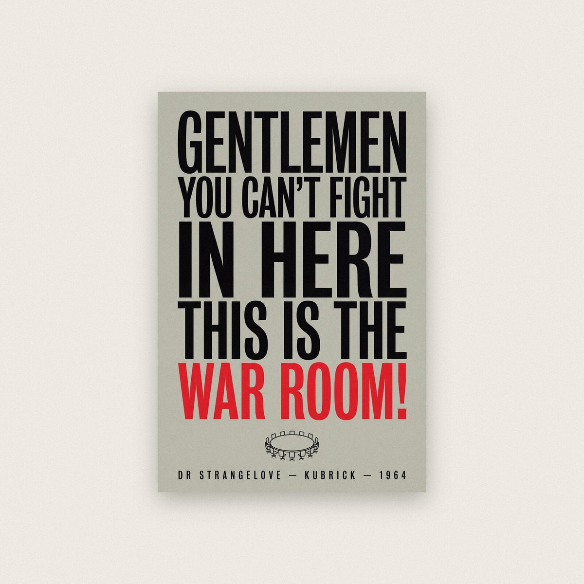 Gentlemen You Cant Fight In Here This Is The War Room Movie Quote Art Print
