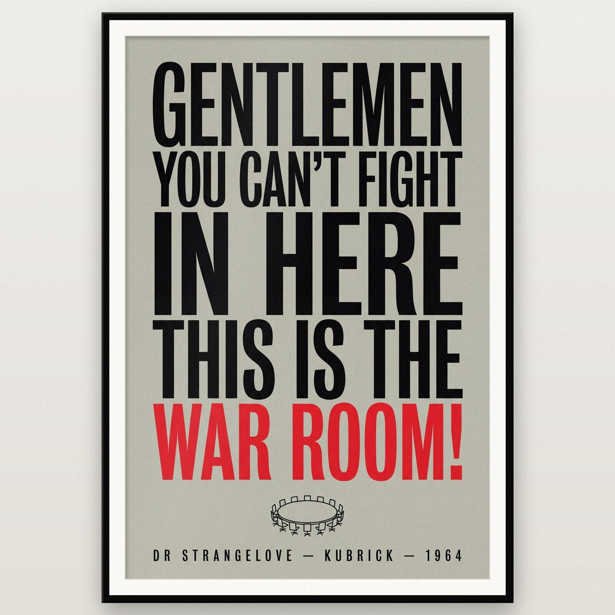Gentlemen You Cant Fight In Here This Is The War Room Movie Quote Art Print
