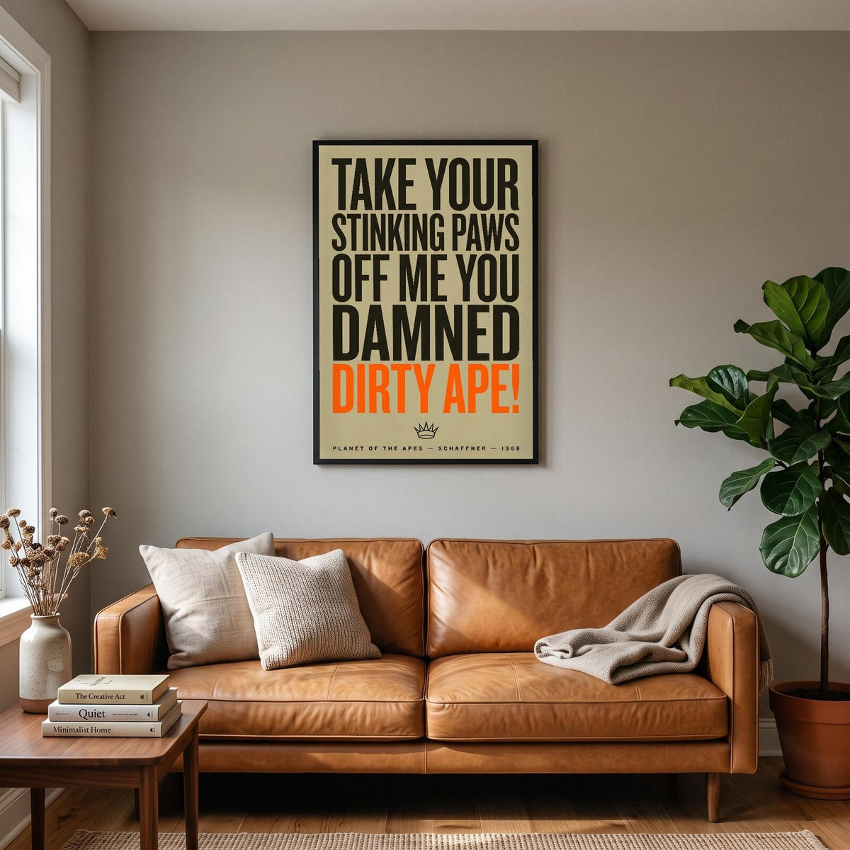 Take Your Stinking Paws Off Me You Damned Dirty Ape Movie Quote Art Print