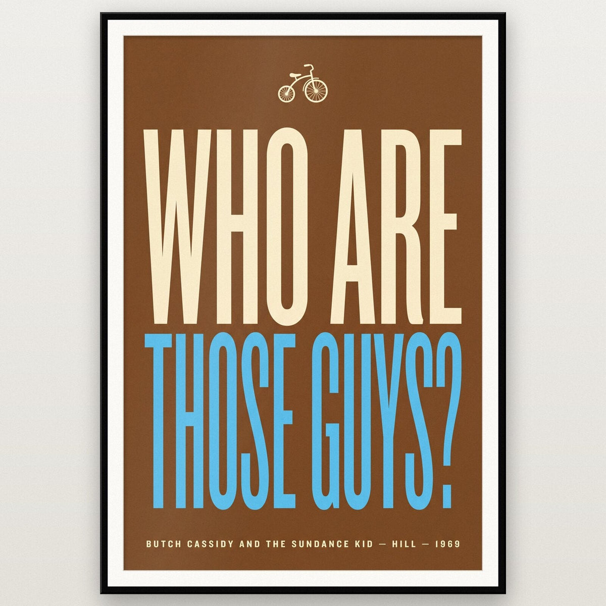 Who Are Those Guys Movie Quote Art Print