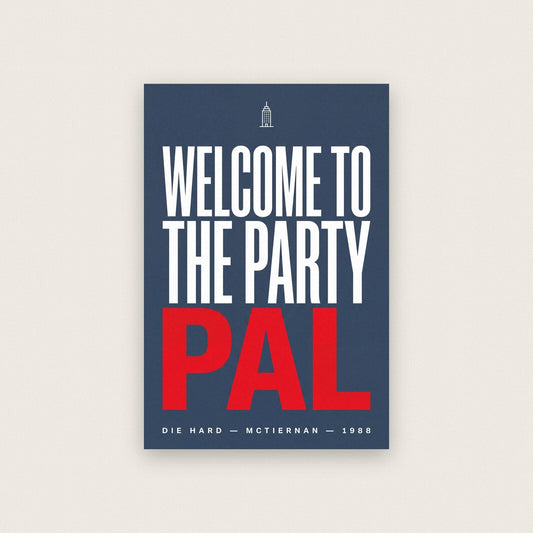 Welcome To The Party Pal Movie Quote Art Print