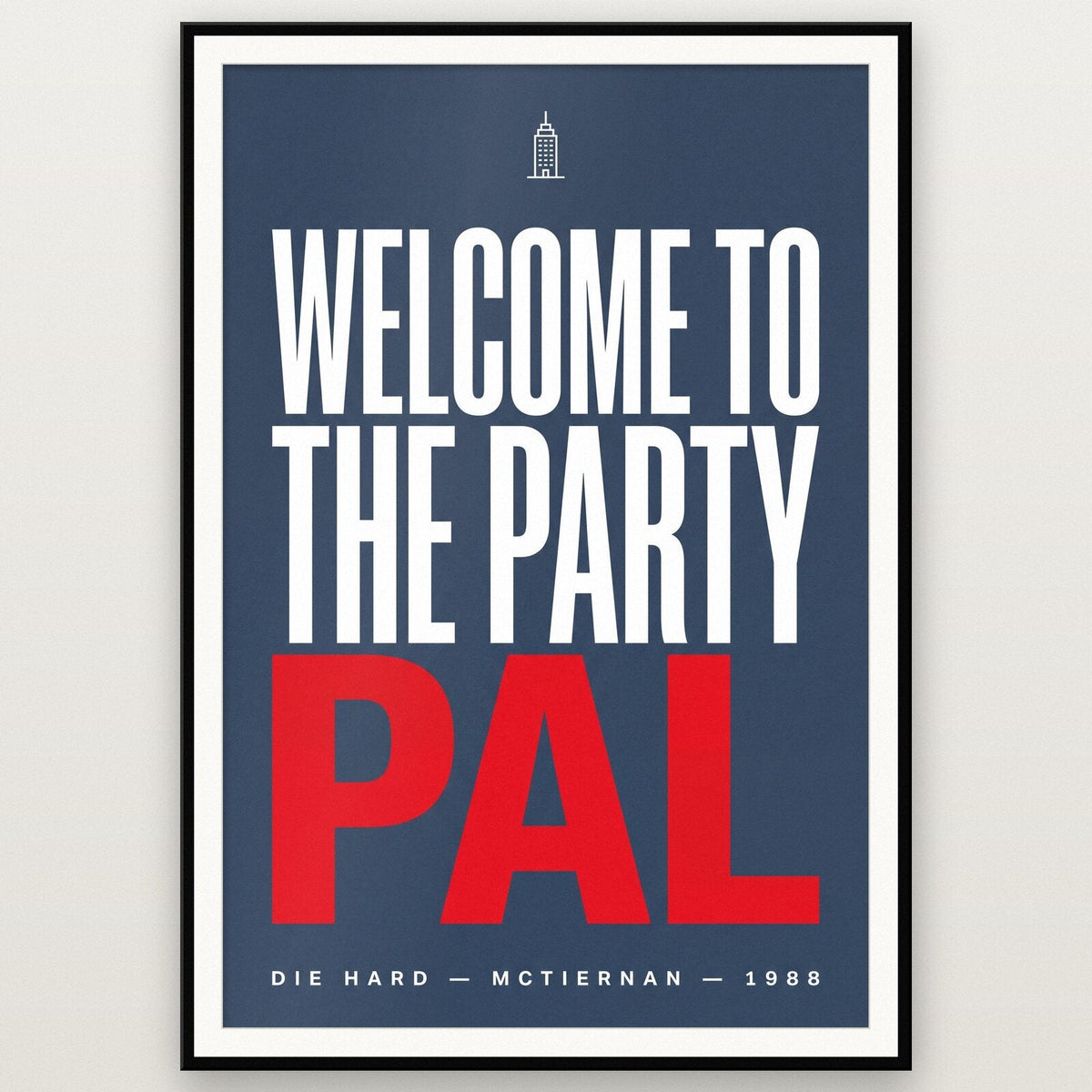 Welcome To The Party Pal Movie Quote Art Print