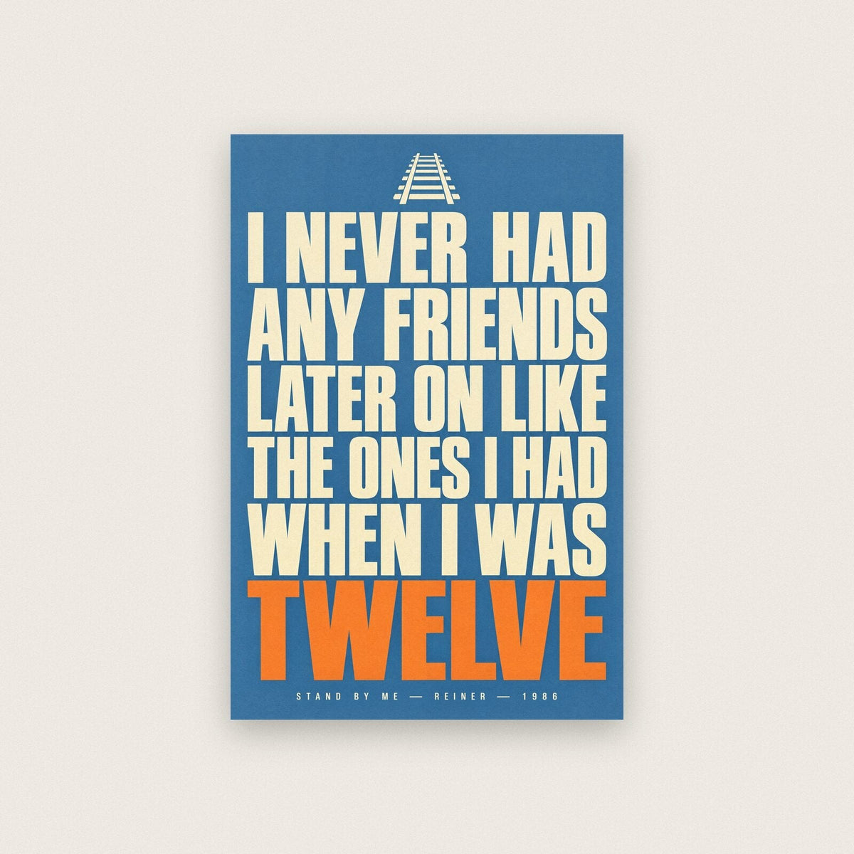 I Never Had Any Friends Later On Like The Ones I Had When I Was Twelve Movie Quote Art Print