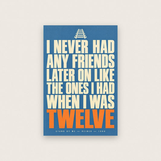 I Never Had Any Friends Later On Like The Ones I Had When I Was Twelve Movie Quote Art Print