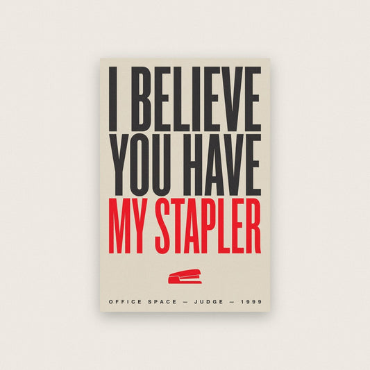 I Believe You Have My Stapler Movie Quote Art Print