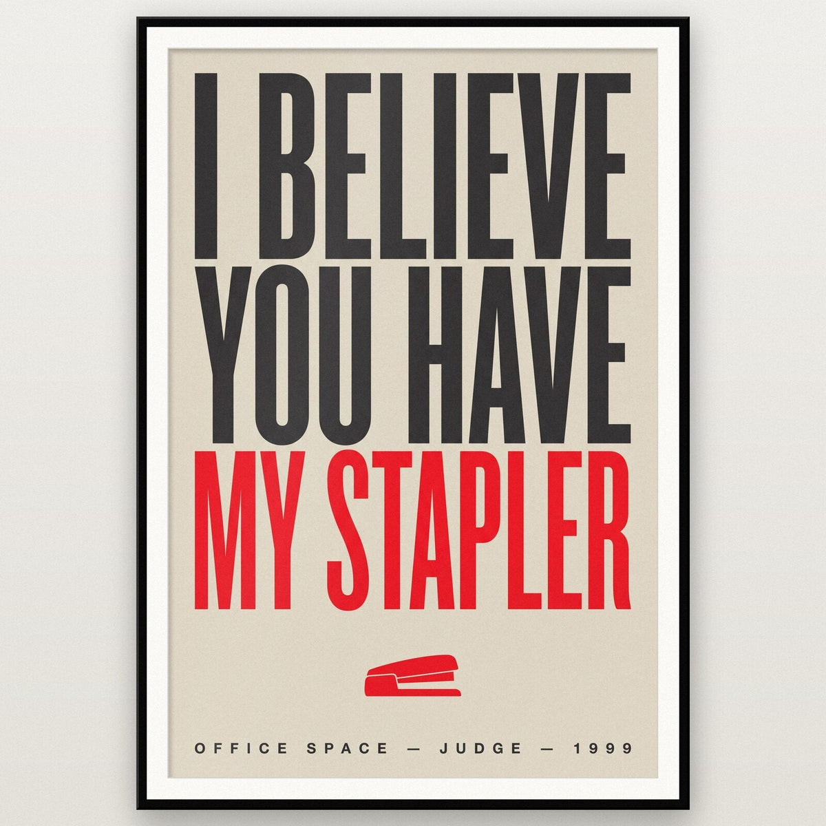 I Believe You Have My Stapler Movie Quote Art Print