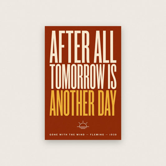 After All Tomorrow Is Another Day Movie Quote Art Print