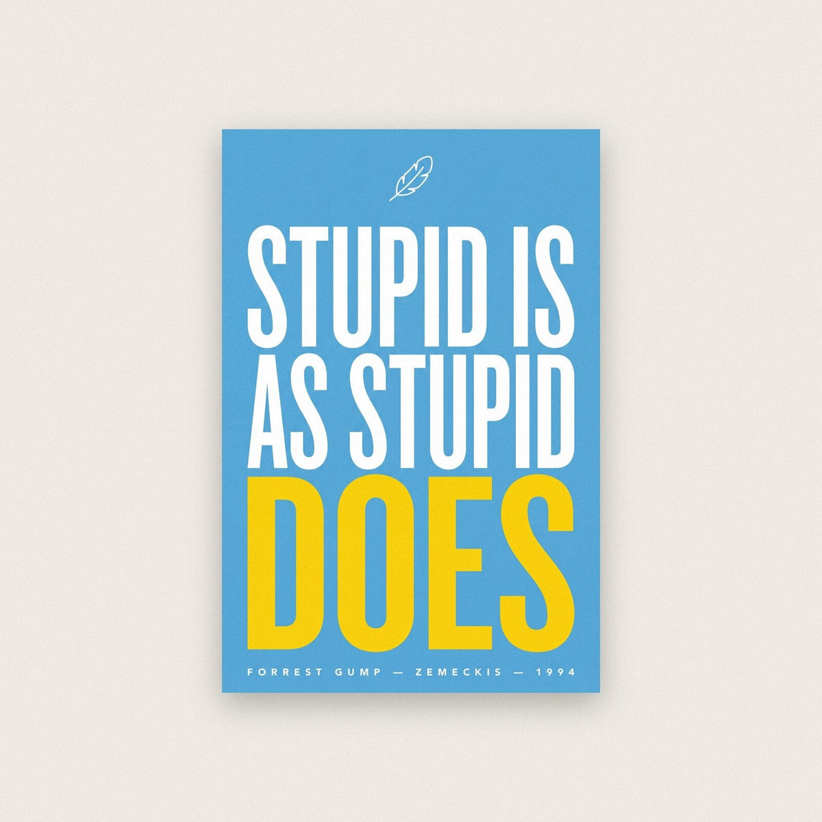 Stupid Is As Stupid Does Movie Quote Art Print