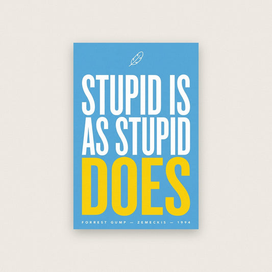Stupid Is As Stupid Does Movie Quote Art Print