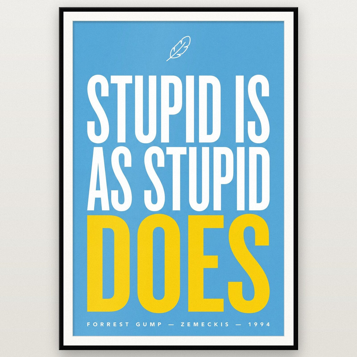 Stupid Is As Stupid Does Movie Quote Art Print