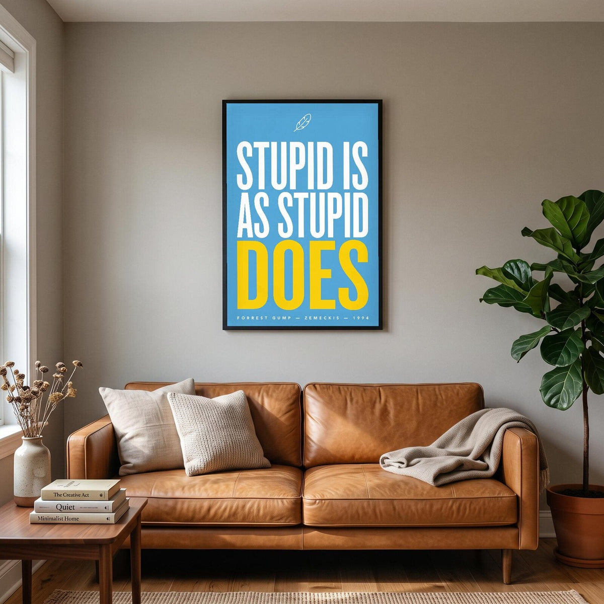 Stupid Is As Stupid Does Movie Quote Art Print