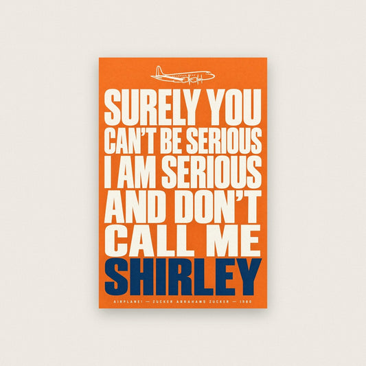 Surely You Cant Be Serious Dont Call Me Shirley Movie Quote Art Print
